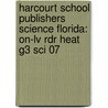 Harcourt School Publishers Science Florida: On-Lv Rdr Heat G3 Sci 07 door Hsp