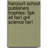 Harcourt School Publishers Trophies: 5Pk Ell Fair! Gr4 Science Fair! door Hsp