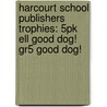 Harcourt School Publishers Trophies: 5Pk Ell Good Dog! Gr5 Good Dog! door Hsp