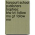Harcourt School Publishers Trophies: Blw-Lvl: Follow Me G1 Follow Me