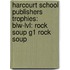 Harcourt School Publishers Trophies: Blw-Lvl: Rock Soup G1 Rock Soup
