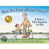 Have You Filled a Bucket Today?: A Guide to Daily Happiness for Kids door Carol McCloud