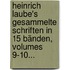 Heinrich Laube's Gesammelte Schriften In 15 Bänden, Volumes 9-10...