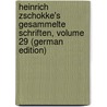 Heinrich Zschokke's Gesammelte Schriften, Volume 29 (German Edition) door Zschokke Heinrich
