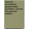 Heinrich Zschokke's Gesammelte Schriften, Volume 29 (German Edition) by Zschokke Heinrich