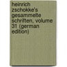 Heinrich Zschokke's Gesammelte Schriften, Volume 31 (German Edition) by Zschokke Heinrich