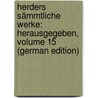 Herders Sämmtliche Werke: Herausgegeben, Volume 15 (German Edition) by Gottfried Herder Johann