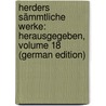 Herders Sämmtliche Werke: Herausgegeben, Volume 18 (German Edition) by Gottfried Herder Johann