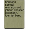 Hermann Samuel Reimarus Und Johann Christian Edelmann, Fuenfter Band door Carl Mönckeberg