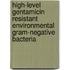 High-Level Gentamicin Resistant Environmental Gram-Negative Bacteria