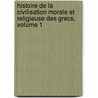 Histoire De La Civilisation Morale Et Religieuse Des Grecs, Volume 1 door Petrus Limburg Van Brouwer
