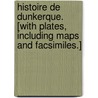 Histoire de Dunkerque. [With plates, including maps and facsimiles.] door Victor Derode