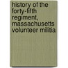 History of the Forty-Fifth Regiment, Massachusetts Volunteer Militia door Mann