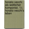 Horatio Vecchi als weltlicher Komponist. 1.T. Horatio Vecchi's Leben door Holý