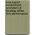 How Export Involvement, Promotion & Strategy Affect Firm Performance