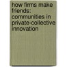 How Firms Make Friends: Communities in Private-Collective Innovation by Matthias Stürmer