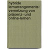 Hybride Lernarrangements: Vernetzung von Präsenz- und Online-Lernen by Eva Ortmann-Welp