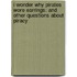 I Wonder Why Pirates Wore Earrings: And Other Questions about Piracy