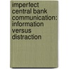 Imperfect Central Bank Communication: Information Versus Distraction door P.R. Sterholm