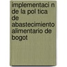 Implementaci N de La Pol Tica de Abastecimiento Alimentario de Bogot door Juan Daniel Ram Rez Pascagaza