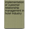 Implementation of Customer Relationship Management in Hotel Industry by Fiseha Zelealem Ayou