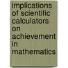 Implications Of Scientific Calculators On Achievement In Mathematics by Marble Nandwa Odhiambo
