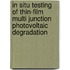 In Situ Testing of Thin-film Multi Junction Photovoltaic Degradation