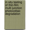 In Situ Testing of Thin-film Multi Junction Photovoltaic Degradation door György Szentannai