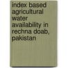 Index Based Agricultural Water Availability in Rechna Doab, Pakistan by Waqas Ahmad