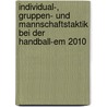 Individual-, Gruppen- Und Mannschaftstaktik Bei Der Handball-em 2010 by Martin Appel