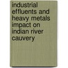 Industrial Effluents and Heavy Metals Impact on Indian River Cauvery door Periyasamy Vijayan