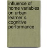 Influence Of Home Variables On Urban Learner`s Cognitive Performance by Emily Ganga