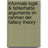 Informale Logik & fehlerhafte Argumente im Rahmen der Fallacy Theory door Dietmar Halbedl