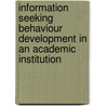 Information seeking behaviour development in an academic institution by Vincent Afenyo