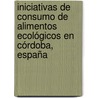 Iniciativas de consumo de alimentos ecológicos en Córdoba, España door Miguel Ángel Escalona Aguilar