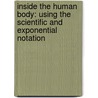 Inside The Human Body: Using The Scientific And Exponential Notation by Greg Roza