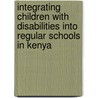Integrating Children With Disabilities Into Regular Schools In Kenya door Malinda Esther