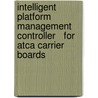 Intelligent Platform Management Controller   For Atca Carrier Boards by Piotr Perek