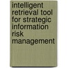 Intelligent Retrieval Tool for Strategic Information Risk Management door Olufade Falade Williams Onifade