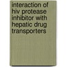 Interaction Of Hiv Protease Inhibitor With Hepatic Drug Transporters door Zhi-Wei Ye
