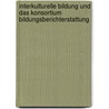 Interkulturelle Bildung Und Das Konsortium Bildungsberichterstattung by Stephanie Schr N