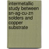 Intermetallic Study between Sn-Ag-Cu-Zn Solders and Copper Substrate by Ramani Mayappan