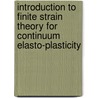 Introduction to Finite Strain Theory for Continuum Elasto-Plasticity door Yuki Yamakawa