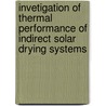 Invetigation of Thermal Performance of Indirect Solar Drying Systems door Saleh Shalaby