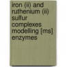 Iron (ii) And Ruthenium (ii) Sulfur Complexes Modelling [ms] Enzymes door Shaban Shaban