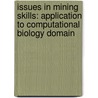 Issues in mining skills: Application to computational biology domain door Somnath Tagore