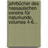 Jahrbücher Des Nassauischen Vereins Für Naturkunde, Volumes 4-6...