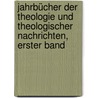 Jahrbücher der Theologie und Theologischer Nachrichten, erster Band by Friedrich Heinrich Christian Schwarz