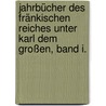 Jahrbücher des fränkischen Reiches unter Karl dem Großen, Band I. by Sigurd Abel