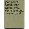 Jean Paul's Sämmtliche Werke, Xvii., Vierte Lieferung, Zweiter Band by Jean Paul